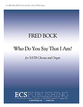 Fred Bock: Who Do You Say That I Am?