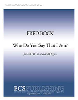 Fred Bock: Who Do You Say That I Am?