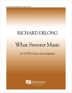 Richard DeLong: What Sweeter Music