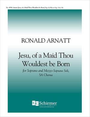 Ronald Arnatt: Jesu, Of a Maid Thou Wouldest Be Born