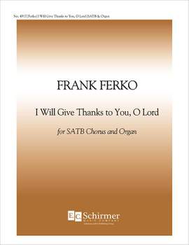 Frank Ferko: I Will Give Thanks to You, O Lord