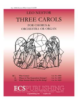 Leo Nestor: Three Carols: No. 1. Who Comes?