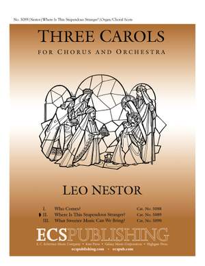 Leo Nestor: 3 Carols: No. 2 Where Is This Stupendous Stranger?
