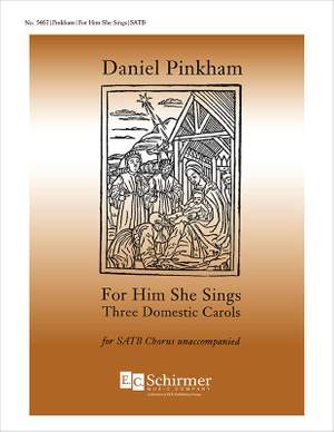Daniel Pinkham: For Him She Sings: Three Domestic Carols