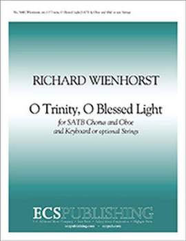 Richard Wienhorst: O Trinity, O Blessed Light