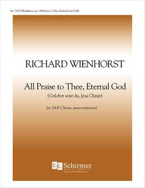 Richard Wienhorst: All Praise to Thee, Eternal God