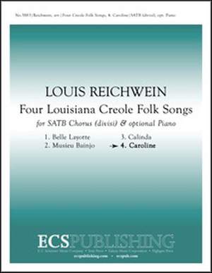 Louis Reichwein: 4 Louisiana Creole Folk Songs: No. 4. Caroline