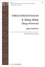 Julian Wachner: Three Songs of Isaiah: No. 3. Arise, Shine