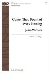 Julian Wachner: Come, Thou Fount of Every Blessing