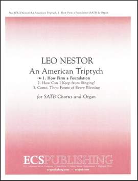 Leo Nestor: An American Triptych: 1. How Firm a Foundation