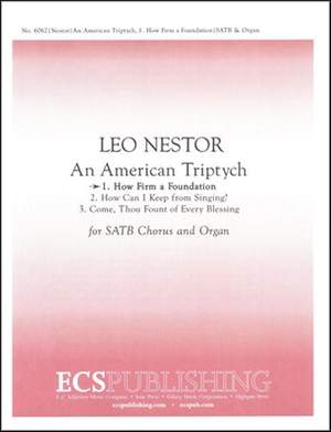 Leo Nestor: An American Triptych: 1. How Firm a Foundation