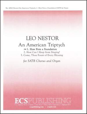 Leo Nestor: An American Triptych: 1. How Firm a Foundation