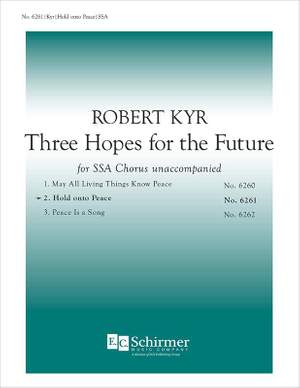 Robert Kyr: Three Hopes for the Future: No. 2 Hold onto Peace