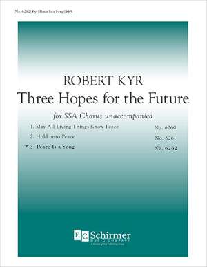 Robert Kyr: Three Hopes for the Future: No. 3 Peace Is A Song