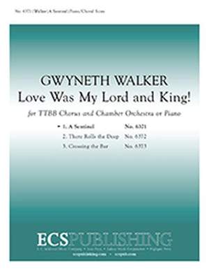 Gwyneth Walker: Love Was My Lord and King!: No. 1. A Sentinel
