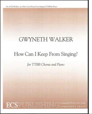 Gwyneth Walker: How Can I Keep from Singing?