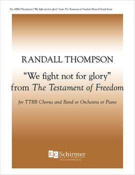 Randall Thompson: Testament of Freedom: 3 We Fight not for Glory