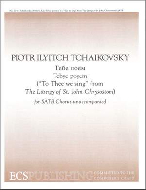 Pyotr Ilyich Tchaikovsky: The Liturgy of St John Chrysostom: To Thee We Sing