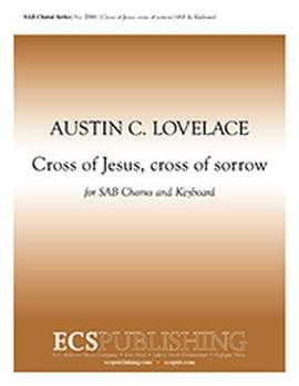 Austin C. Lovelace: Cross of Jesus, Cross of Sorrow