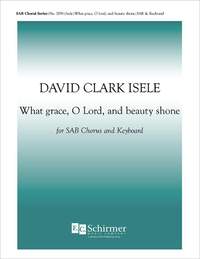 David Clark Isele: What Grace, O Lord, and Beauty Shone
