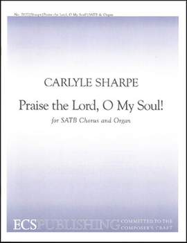 Carlyle Sharpe: Praise the Lord, O My Soul
