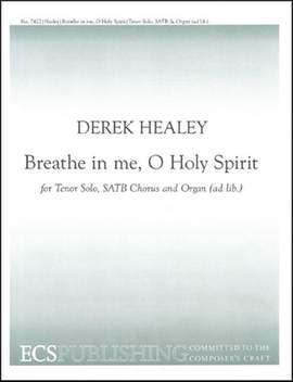Derek Healey: Breathe in Me, O Holy Spirit