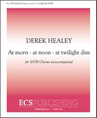 Derek Healey: At morn - At noon - At twilight dim
