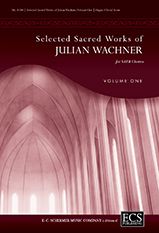 Julian Wachner: Selected Sacred Choral Works of Julian Wachner V1