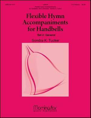 Sondra K. Tucker: Flexible Hymn Accompaniments for Handbells, Set 2