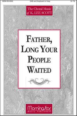 K. Lee Scott: Father, Long Your People Waited