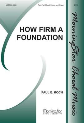 Paul E. Koch: How Firm a Foundation