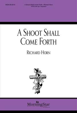 Richard Horn: A Shoot Shall Come Forth