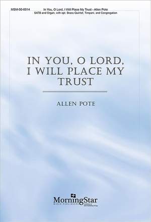 Allen Pote: In You, O Lord, I Will Place My Trust