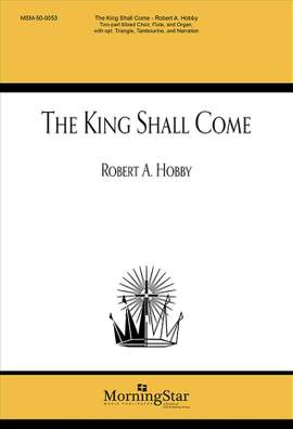 Robert A. Hobby: The King Shall Come