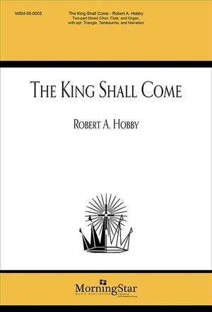 Robert A. Hobby: The King Shall Come