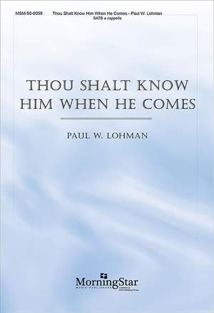Paul W. Lohman: Thou Shalt Know Him When He Comes
