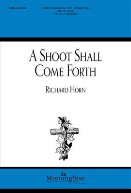 Richard Horn: A Shoot Shall Come Forth