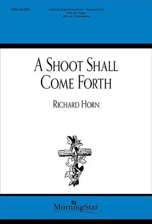 Richard Horn: A Shoot Shall Come Forth