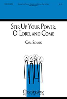 Carl Schalk: Stir Up Your Power, O Lord, and Come
