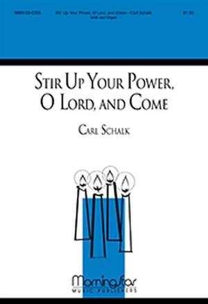 Carl Schalk: Stir Up Your Power, O Lord, and Come