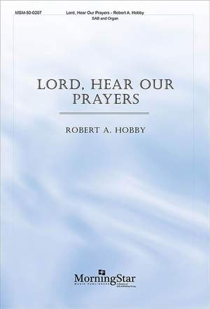 Robert A. Hobby: Lord, Hear Our Prayers