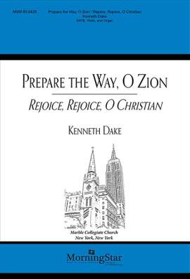 Kenneth Dake: Prepare the Way, O Zion - Rejoice, O Christian