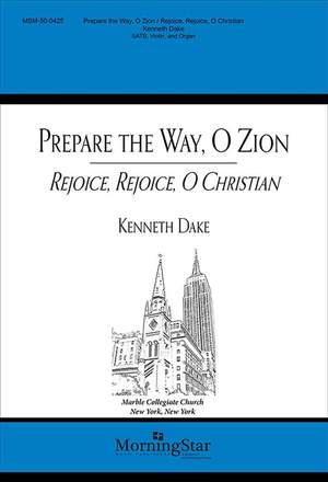 Kenneth Dake: Prepare the Way, O Zion - Rejoice, O Christian