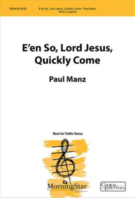 Paul Manz: E'en So, Lord Jesus, Quickly Come