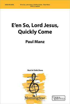 Paul Manz: E'en So, Lord Jesus, Quickly Come