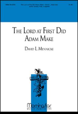 David L. Mennicke: The Lord at First Did Adam Make