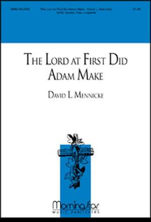 David L. Mennicke: The Lord at First Did Adam Make