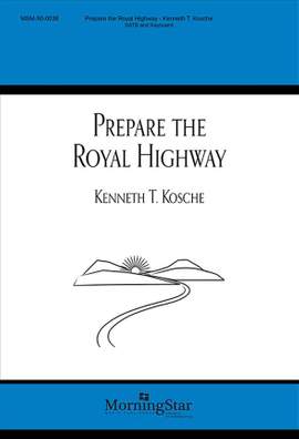 Kenneth T. Kosche: Prepare The Royal Highway