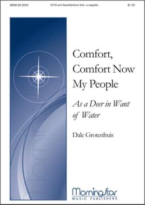 Dale Grotenhuis: Comfort Now My People As a Deer in Want of Water