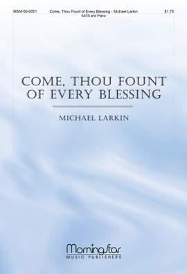Michael Larkin: Come, Thou Fount of Every Blessing